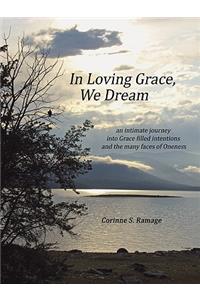 In Loving Grace, We Dream