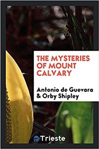 The mysteries of Mount Calvary