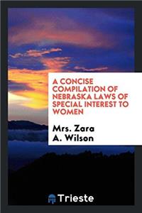 Concise Compilation of Nebraska Laws of Special Interest to Women