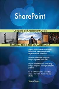 SharePoint Complete Self-Assessment Guide