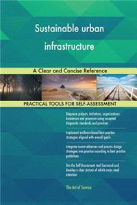 Sustainable urban infrastructure A Clear and Concise Reference