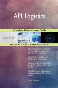 APL Logistics Complete Self-Assessment Guide