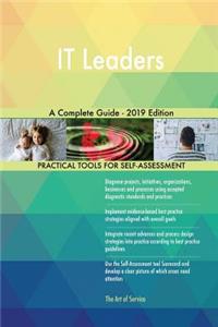 IT Leaders A Complete Guide - 2019 Edition