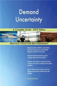 Demand Uncertainty A Complete Guide - 2019 Edition