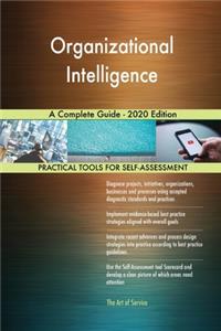 Organizational Intelligence A Complete Guide - 2020 Edition