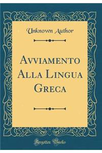 Avviamento Alla Lingua Greca (Classic Reprint)