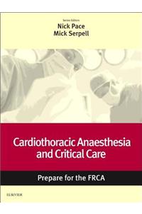 Cardiothoracic Anaesthesia and Critical Care: Prepare for the Frca