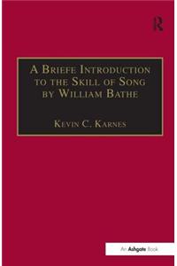 Briefe Introduction to the Skill of Song by William Bathe