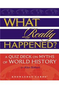 What Really Happened? a Quiz Deck on Myths of World History