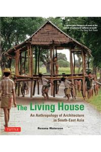 Living House: An Anthropology of Architecture in South-East Asia