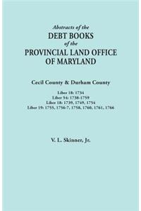 Abstracts of the Debt Books of the Provincial Land Office of Maryland. Cecil County & Durham County. Liber 18