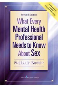 What Every Mental Health Professional Needs to Know about Sex