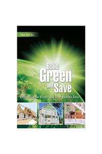 Build Green and Save: Protecting the Earth and Your Bottom Line