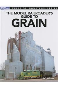 Model Railroader's Guide to Grain
