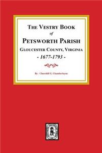 Vestry Book of Petsworth Parish, Gloucester County Virginia, 1677-1793.