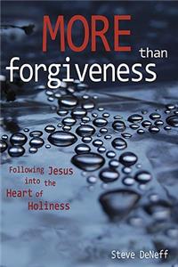 More Than Forgiveness: Following Jesus Into the Heart of Holiness