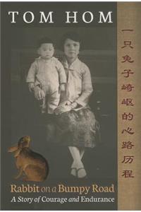 Tom Hom: Rabbit on a Bumpy Road: A Story of Courage and Endurance