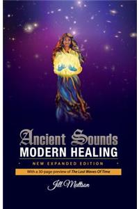 Ancient Sounds Modern Healing: Intelligence, Health and Energy Through the Magic of Music