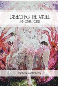 Dissecting the Angel and Other Poems