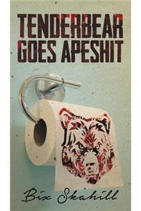 Tenderbear Goes Apeshit