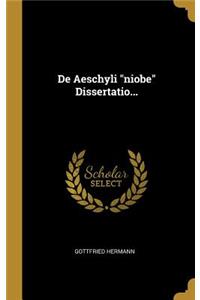 De Aeschyli niobe Dissertatio...