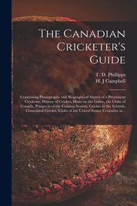 Canadian Cricketer's Guide [microform]