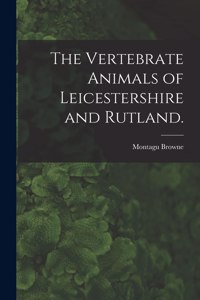Vertebrate Animals of Leicestershire and Rutland.