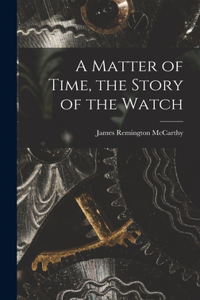 Matter of Time, the Story of the Watch