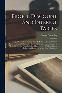 Profit, Discount and Interest Tables [microform]