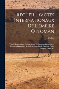 Recueil D'actes Internationaux De L'empire Ottoman