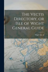 Vectis Directory, or Isle of Wight General Guide