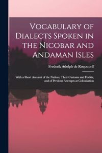 Vocabulary of Dialects Spoken in the Nicobar and Andaman Isles
