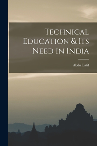 Technical Education & its Need in India