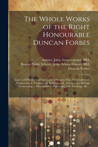 The Whole Works of the Right Honourable Duncan Forbes
