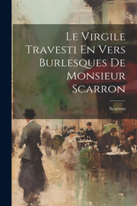 Virgile Travesti En Vers Burlesques De Monsieur Scarron