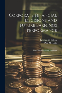 Corporate Financial Decisions and Future Earnings Performance