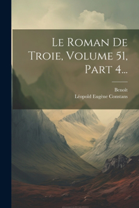 Roman De Troie, Volume 51, Part 4...