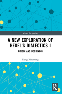 New Exploration of Hegel's Dialectics I