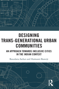 Designing Trans-Generational Urban Communities