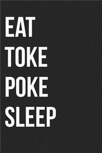 Eat Toke Poke Sleep