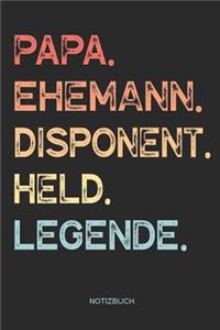 Papa. Ehemann. Disponent. Held. Legende. - Notizbuch