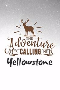 The Adventure is Calling Me Yellowstone