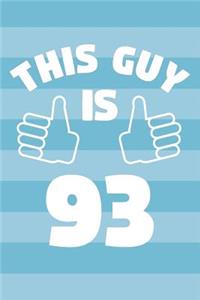 Notebook for 93 Year Old Man - This Guy Is 93 Years Old - Mens Journal - 93rd Birthday Gift For Men