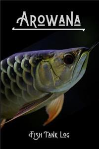 Arowana Fish Tank Log
