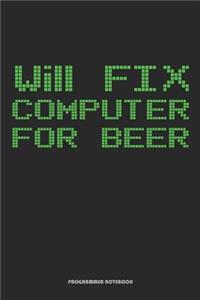 Will Fix Computer For Beer Programmer Notebook