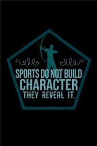 Sports do not build character, they reveal it.