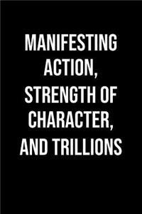 Manifesting Action Strength Of Character And Trillions