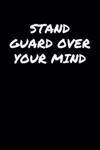 Stand Guard Over Your Mind