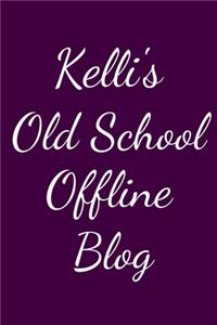 Kelli's Old School Offline Blog