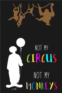 Not My Circus Not My Monkeys